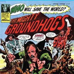 Groundhogs : Who Will Save the World? The Mighty Groundhogs